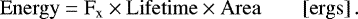 \begin{equation*} \rm Energy={F_{\textrm{x}} \times Lifetime \times Area} \qquad \rm{[ergs]}\,. \vspace*{-3pt}\end{equation*}