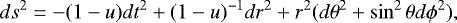 \begin{equation*} ds^2 = -(1-u) dt^2 + (1-u)^{-1}dr^2+r^2(d\theta^2+\sin^2\theta d\phi^2), \end{equation*}