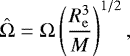 \begin{equation*} {\hat{\mathrm{\Omega}}} = \mathrm{\Omega} \left( \frac{\ensuremath{R_{\mathrm{e}}}^3}{M} \right)^{1/2}, \end{equation*}