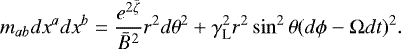 \begin{equation*} m_{ab} dx^a dx^b = \frac{e^{2{\bar{\zeta}}}}{{\bar{B}}^2} r^2 d\theta^2 + \gamma_{\text{L}}^2 r^2 \sin^2\theta (d\phi - \mathrm{\Omega} dt)^2. \end{equation*}