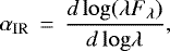 \begin{equation*} \alpha_{\rm{IR}}\,=\,\frac{d\,{\rm{log}}(\lambda F_{\lambda})}{d\,{\rm{log}}\lambda}, \vspace*{-3pt}\end{equation*}