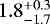 $1.8^{+0.3}_{-1.7}$