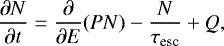 \begin{equation*} \frac{\partial N}{\partial t}=\frac{\partial}{\partial E}(PN)-\frac{N}{\tau_{\textrm{esc}}}+Q,\end{equation*}