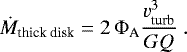 \begin{equation*}\dot{M}_{\textrm{thick\ disk}}=2\,\mathrm{\Phi}_{\textrm{A}} \frac{v_{\textrm{turb}}^3}{G Q}\ . \end{equation*}