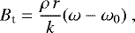 \begin{equation*} B_{\textrm{t}}=\frac{\rho\,r}{k}(\omega-\omega_0)\ , \end{equation*}