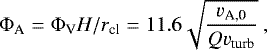 \begin{equation*} \mathrm{\Phi}_{\textrm{A}}= \mathrm{\Phi}_{\textrm{V}} H/r_{\textrm{cl}} = 11.6 \sqrt{\frac{v_{\textrm{A,0}}}{Q v_{\textrm{turb}}}} \ ,\end{equation*}