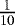 $\frac{1}{10}$