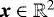 $\boldsymbol{x} \in \mathbb{R}^2$