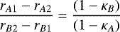 \begin{align*} \dfrac{r_{A1} - r_{A2}}{r_{B2} - r_{B1}} = \dfrac{(1-\kappa_B)}{(1-\kappa_A)}\end{align*}