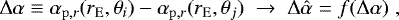 \begin{equation*} \mathrm\Delta \alpha \equiv \alpha_{\mathrm{p}, r}(r_{\mathrm{E}}, \theta_i) - \alpha_{\mathrm{p}, r}(r_{\mathrm{E}}, \theta_j) \; \rightarrow \; \mathrm\Delta \hat{\alpha} = f(\mathrm\Delta \alpha) \;, \end{equation*}