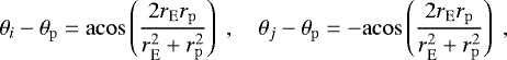 \begin{align*} \theta_i - \theta_{\mathrm{p}} = \mathrm{acos} \left( \dfrac{2 r_{\mathrm{E}} r_{\mathrm{p}}}{r_{\mathrm{E}}^2 + r_{\mathrm{p}}^2} \right)\;, \quad \theta_j - \theta_{\mathrm{p}} = -\mathrm{acos} \left( \dfrac{2 r_{\mathrm{E}} r_{\mathrm{p}}}{r_{\mathrm{E}}^2 + r_{\mathrm{p}}^2} \right)\;, \end{align*}