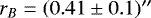 $r_B = (0.41 \pm 0.1)''$