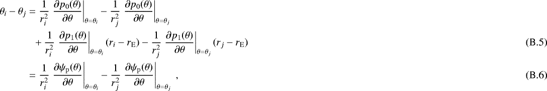 \begin{align}\theta_i - \theta_j &= \dfrac{1}{r_{i}^{2}} \left. \dfrac{\partial p_0(\theta)}{\partial \theta} \right|_{\theta=\theta_i} - \dfrac{1}{r_{j}^{2}}\left. \dfrac{\partial p_0(\theta)}{\partial \theta} \right|_{\theta=\theta_j} \nonumber\\ &\phantom{=} + \dfrac{1}{r_{i}^{2}} \left. \dfrac{\partial p_1(\theta)}{\partial \theta} \right|_{\theta=\theta_i} (r_i - r_{\mathrm{E}})- \dfrac{1}{r_{j}^{2}} \left. \dfrac{\partial p_1(\theta)}{\partial \theta} \right|_{\theta=\theta_j} (r_j - r_{\mathrm{E}})\\ &= \dfrac{1}{r_{i}^{2}} \left. \dfrac{\partial \psi_{\mathrm{p}}(\theta)}{\partial \theta} \right|_{\theta=\theta_i} - \dfrac{1}{r_{j}^{2}} \left. \dfrac{\partial \psi_{\mathrm{p}}(\theta)}{\partial \theta} \right|_{\theta=\theta_j} \;, \vspace*{-2pt}\end{align}