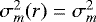 $\sigma_m^2(r)=\sigma_m^2$
