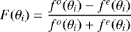\begin{equation*}F(\theta_i) = \frac{f^o (\theta_i) - f^e (\theta_i)}{f^o (\theta_i) + f^e (\theta_i)} \end{equation*}
