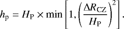 \begin{equation*}h_{\textrm{p}} = H_{\textrm{P}} \times {\textrm{min}} \left[1, \left( \frac{{\mathrm{\Delta}} R_{\textrm{CZ}}}{H_{\textrm{P}}} \right)^{2} \right]. \end{equation*}