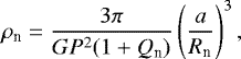 \begin{equation*} \rho_{\textrm{n}} = \frac{3 \pi}{GP^2(1+Q_{\textrm{n}})}\left(\frac{a}{R_{\textrm{n}}}\right)^{3} ,\end{equation*}