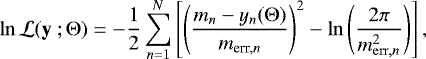 \begin{equation*} \ln \mathcal{L}(\textbf{y }; {{\mathrm{\Theta}}}) = -\frac{1}{2} \sum^N_{n=1} \left[ \left(\frac{m_{n}-y_{n}({{\mathrm{\Theta}}})}{m_{\textrm{{err,}}n}}\right)^2 - \ln \left( \frac{2\pi}{m_{{\rm{ err,}}n}^2}\right) \right],\end{equation*}