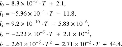 \begin{align*}l_0& = 8.3\times 10^{-5}\cdot T \: +\: 2.1, \nonumber \\ l_1& = -5.36\times 10^{-4}\cdot T \: - \: 11.8, \nonumber \\ l_2& = 9.2\times 10^{-10}\cdot T \: -\: 5.83\times 10^{-6},\\ l_3& = -2.23 \times 10^{-6}\cdot T \: +\: 2.1\times 10^{-2}, \nonumber \\ l_4& = 2.61\times 10^{-6}\cdot T^2 \: -\: 2.71\times 10^{-2}\cdot T \: +\: 44.4. \nonumber \end{align*}
