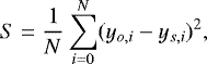 \begin{equation*} S = \frac{1}{N}\sum_{i = 0}^N (y_{o,i} - y_{s,i})^2, \end{equation*}