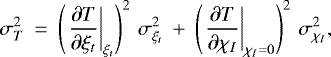 \begin{equation*} \sigma_T^2\: =\: \left(\left.\frac{\partial T}{\partial \xi_t}\right|_{\xi_t}\right)^2\, \sigma_{\xi_t}^2 \: +\: \left(\left.\frac{\partial T}{\partial \chi_I}\right|_{\chi_I = 0}\right)^2\,\sigma_{\chi_I}^2, \end{equation*}