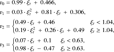 \begin{align*}v_0& = 0.99\cdot \xi_t \: + \: 0.466, \nonumber\\ v_1& = 0.03\cdot \xi_t^2 \: +\: 0.81\cdot \xi_t \: +\: 0.306, \nonumber\\ v_2& = \begin{cases} 0.49\cdot \xi_t \: +\: 0.46 & \xi_t < 1.04,\\ 0.19\cdot \xi_t^2 \: +\: 0.26\cdot \xi_t \: +\: 0.49 & \xi_t \geq 1.04, \end{cases} \\ v_3& = \begin{cases} 0.07\cdot \xi_t \: +\: 0.1 & \xi_t < 0.63,\\ 0.98\cdot \xi_t \: -\: 0.47 & \xi_t \geq 0.63. \end{cases} \nonumber \end{align*}