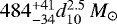 $484^{+41}_{-34}d_{10}^{2.5} \,M_{\odot}$