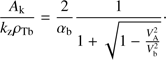 $$ \frac{A_\mathrm k}{k_\mathrm z\rho_\mathrm{Tb}}=\frac2{\alpha_\mathrm b}\frac1{1+\sqrt{1-\frac{V_\mathrm A^2}{V_\mathrm b^2}}}. $$