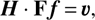 $$ \boldsymbol H·\mathbf F\boldsymbol f=\boldsymbol\upsilon, $$