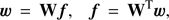 $$ \begin{array}{cc}\boldsymbol w=\mathbf W\boldsymbol f,&\boldsymbol f=\mathbf W^\mathrm T\boldsymbol w,\end{array} $$