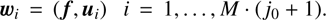 $$ \begin{array}{cc}{\boldsymbol w}_i={(\boldsymbol f,{\boldsymbol u}_i)}&i=1,\dots,M·{(j_0+1)}.\end{array} $$