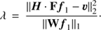 $$ \begin{array}{c}\lambda=\frac{{\Arrowvert\boldsymbol H·\mathbf F\boldsymbol f-\boldsymbol\upsilon\Arrowvert}_2^2}{{\Arrowvert\mathbf W{\boldsymbol f}_1\Arrowvert}_1}.\end{array} $$