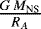 $\frac{G\,M_{\textrm{NS}}}{R_A}$