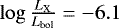$\log{\frac{ L_{\textrm{X}}}{L_{\textrm{bol}}}} = -6.1$