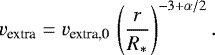 \begin{equation*} v_{\textrm{extra}} = v_{\textrm{extra,0}}\,\left(\frac{r}{R_*}\right)^{-3 + \alpha/2}. \end{equation*}