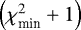 $\left(\chi^2_{\textrm{min}}+1\right)$