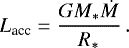 Mathematical equation: \begin{equation*} L_{\textrm{acc}} = \frac{G M_{\ast} \dot{M}}{R_{\ast}}\,. \end{equation*}