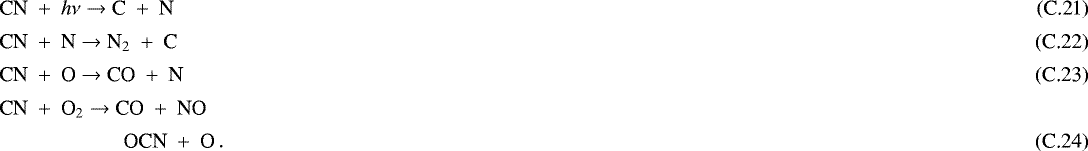 Mathematical equation: \begin{align}&\textrm{CN} \ +\ h\nu \to {\textrm{C}} \ +\ {\textrm{N}}\,\\[2pt] &\textrm{CN} \ +\ {\textrm{N}} \to {\textrm{N}}_2 \ +\ {\textrm{C}}\,\\[2pt] &\textrm{CN} \ +\ {\textrm{O}} \to {\textrm{CO}} \ +\ {\textrm{N}}\,\\[2pt] &\textrm{CN} \ +\ {\textrm{O}}_2 \to {\textrm{CO}} \ +\ {\textrm{NO}}\, \nonumber \\[2pt] &\quad\quad\quad\quad\quad\quad {\textrm{OCN}} \ +\ {\textrm{O}}\,.\end{align}