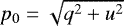 $p_0=\sqrt{q^2+u^2}$
