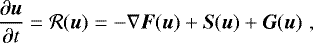 \begin{equation*}\frac{\partial{{\vec{u}}}}{\partial{t}} = \mathcal{R}(\vec{u}) = -\nabla \vec{F}(\vec{u}) + \vec{S}(\vec{u}) + \vec{G}(\vec{u}) \hspace{3pt}, \end{equation*}