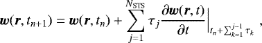 \begin{equation*}\vec{w}(\vec{r},t_{n+1}) = \vec{w}(\vec{r},t_n)+\sum_{j=1}^{N_{\textrm{STS}}} \tau_j\frac{\partial\vec{w}(\vec{r},t)}{\partial t}\Big|_{t_n+\sum_{k=1}^{j-1} \tau_k} \hspace{3pt}, \end{equation*}