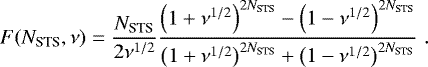 \begin{equation*} F(N_{\textrm{STS}},\nu)=\frac{N_{\textrm{STS}}}{2\nu^{1/2}}\frac{\left(1+\nu^{1/2}\right)^{2N_{\textrm{STS}}} - \left(1-\nu^{1/2}\right)^{2N_{\textrm{STS}}}}{\left(1+\nu^{1/2}\right)^{2N_{\textrm{STS}}} + \left(1-\nu^{1/2}\right)^{2N_{\textrm{STS}}}} \hspace{3pt}. \end{equation*}