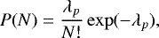 Mathematical equation: \begin{equation*} P(N) = \frac{\lambda_p}{N!}\exp(-\lambda_p), \end{equation*}