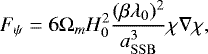 Mathematical equation: \begin{equation*} F_{\psi} = 6\mathrm{\Omega}_m H_0^2\frac{(\beta\lambda_0)^2}{a_{\rm{SSB}}^3}\chi\nabla\chi, \end{equation*}