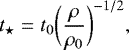 Mathematical equation: \begin{equation*} t_{\star} = t_0\bigg(\frac{\rho}{\rho_0}\bigg)^{-1/2}, \end{equation*}