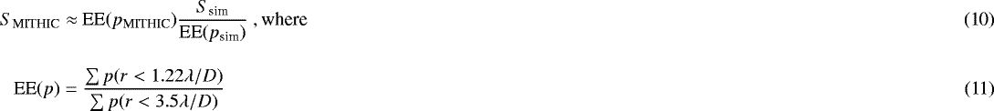 Mathematical equation: \begin{align}S_{\textrm{MITHIC}} \approx&~\textrm{EE}(p_{\textrm{MITHIC}})\frac{S_{\textrm{sim}}}{\textrm{EE}(p_{\textrm{sim}})}~, \textrm{where} \\[10pt] \textrm{EE}(p) =&~\frac{\sum p(r<1.22\lambda/D)}{\sum p(r<3.5\lambda/D)}\end{align}