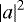 Mathematical equation: $\left|a\right|^2$