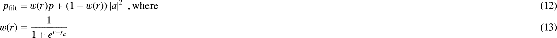 Mathematical equation: \begin{align}p_{\textrm{filt}} =&~w(r)p + (1-w(r))\left|a\right|^2~, \textrm{where} \\ w(r) =&~\frac{1}{1+e^{r-r_c}}\end{align}