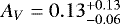 Mathematical equation: $A_V=0.13^{+0.13}_{-0.06}$