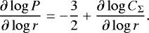 \begin{equation*} \frac{\partial \log P}{\partial \log r} = -\frac{3}{2} + \frac{\partial \log C_{{\mathrm \Sigma}}}{\partial \log r}.\end{equation*}